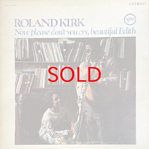 画像1: ROLAND KIRK -  NOW PLEASE DON'T YOU CRY, BEAUTIFUL EDITH (1)